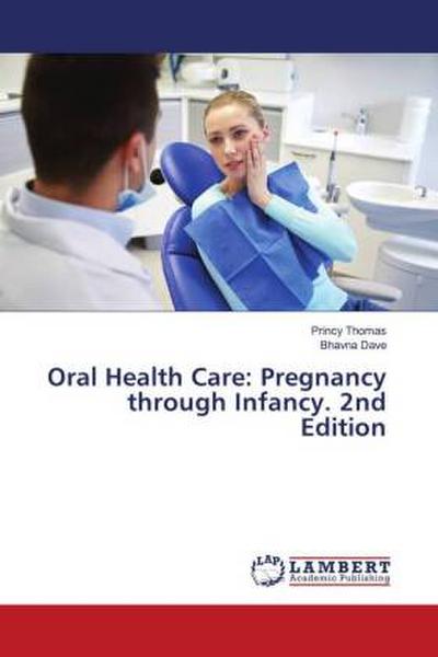 Oral Health Care: Pregnancy through Infancy. 2nd Edition