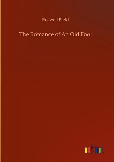 The Romance of An Old Fool