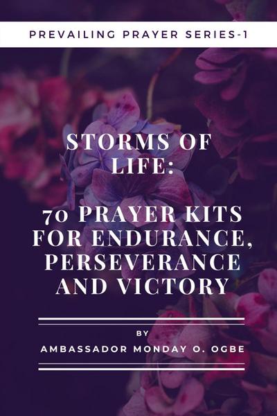 Storms of Life: 70 Prayer Kits for Endurance, Perseverance and Victory - Prevailing Prayer Series - 1