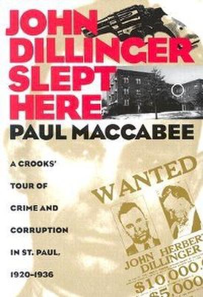 John Dillinger Slept Here (eBook, EPUB) - Paul Maccabee