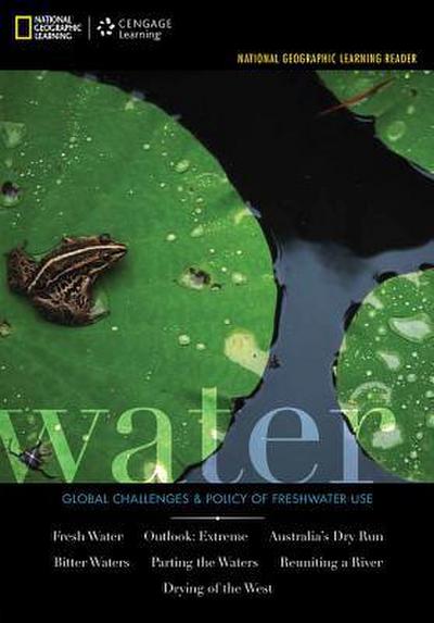 National Geographic Learning Reader Series: Water: Challenges & Policy of Freshwater Use