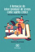 A Formação do Leitor/produtor de Textos como Sujeito Crítico