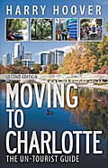 Moving to Charlotte: The Un-Tourist Guide
