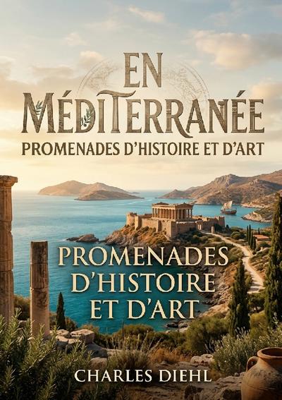 En Méditerranée - Promenades d’histoire et d’art
