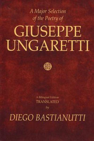 A Major Selection of the Poetry of Giuseppe Ungaretti