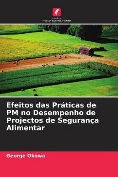 Efeitos das Práticas de PM no Desempenho de Projectos de Segurança Alimentar