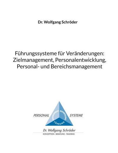 Führungssysteme für Veränderungen: Zielmanagement, Personalentwicklung, Personal- und Bereichsmanagement