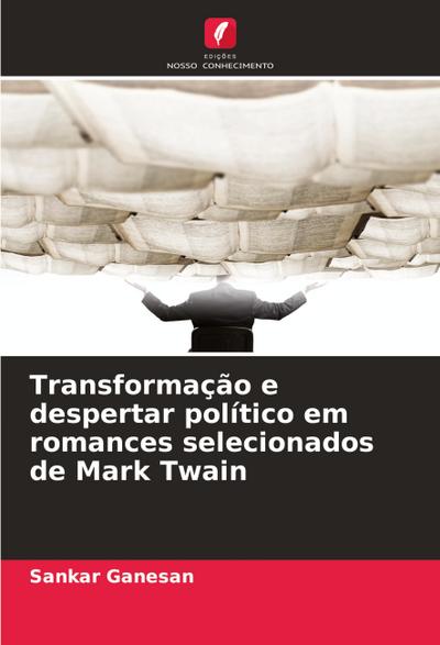 Transformação e despertar político em romances selecionados de Mark Twain