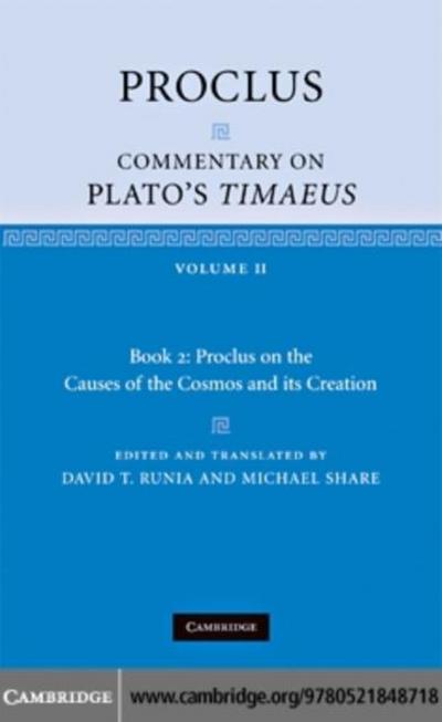 Proclus: Commentary on Plato’s Timaeus: Volume 2, Book 2: Proclus on the Causes of the Cosmos and its Creation