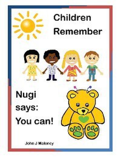 Children Remember Nugi Says : You Can!