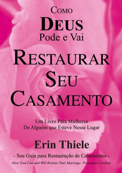 Como DEUS Pode e Vai Restaurar Seu Casamento