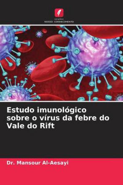 Estudo imunológico sobre o vírus da febre do Vale do Rift - Mansour Al-Aesayi