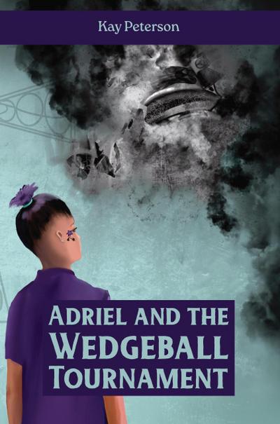 Adriel and the Wedgeball Tournament (The Adriel Series, #1)