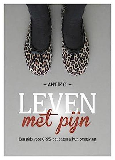 Leven met Pijn. Een gids voor CRPS-patiënten en hun omgeving