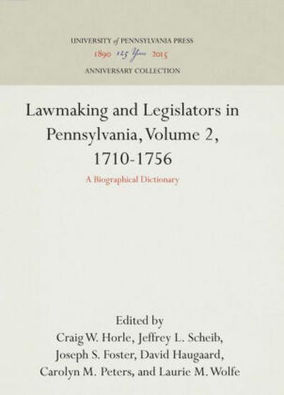 Lawmaking and Legislators in Pennsylvania, Volume 2, 1710-1756