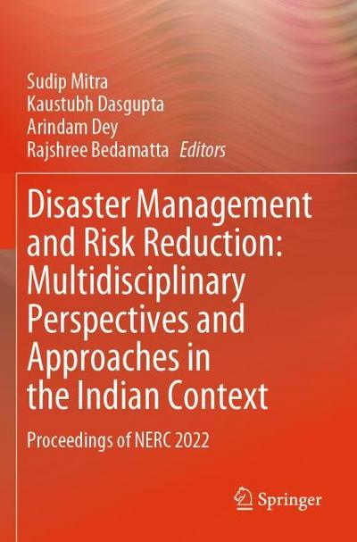 Disaster Management and Risk Reduction: Multidisciplinary Perspectives and Approaches in the Indian Context