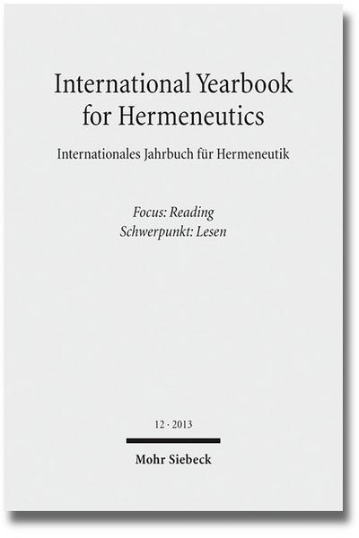 International Yearbook for Hermeneutics / Internationales Jahrbuch für Hermeneutik 2013 - Focus: Reading / Schwerpunkt: Lesen