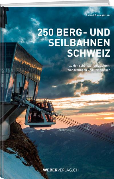 Baumgartner, R: 250 Berg- und Seilbahnen Schweiz
