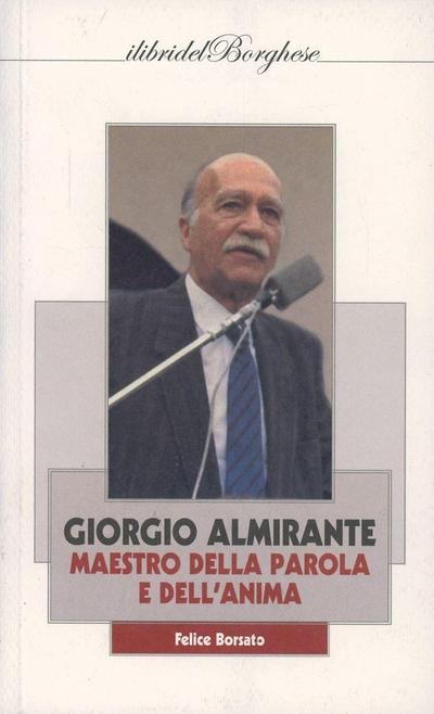 Giorgio Almirante. Maestro della parola e dell’anima