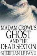 Madam Crowl`s Ghost and The Dead Sexton - Sheridan Le Fanu