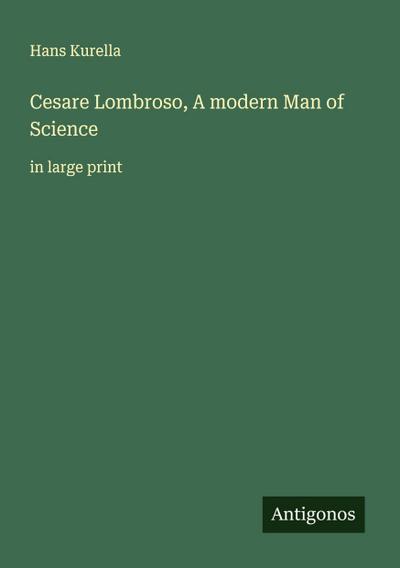 Cesare Lombroso, A modern Man of Science