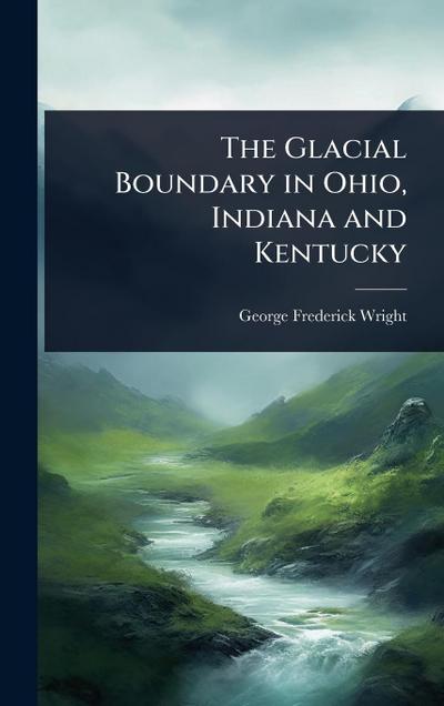 The Glacial Boundary in Ohio, Indiana and Kentucky