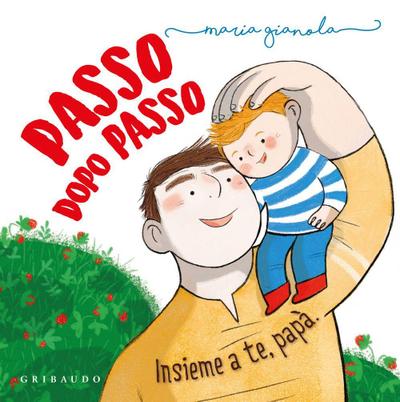 Passo dopo passo. Insieme a te, papà