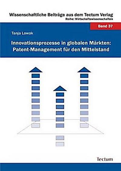 Innovationsprozesse in globalen Märkten: Patent-Management für den Mittelstand