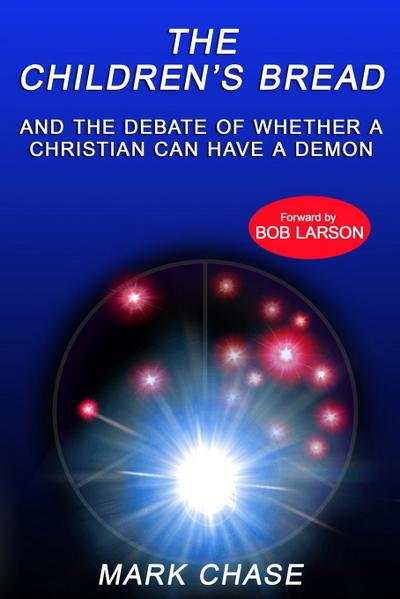 The Children’s Bread and the Debate of Whether a Christian Can Have a Demon  2nd Edition