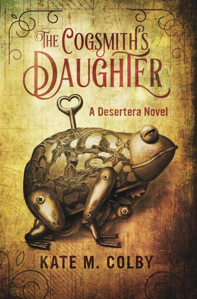 The Cogsmith’s Daughter (Desertera #1)