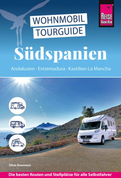 Reise Know-How Wohnmobil-Tourguide Südspanien: Andalusien,  Extremadura, Kastilien-La Mancha