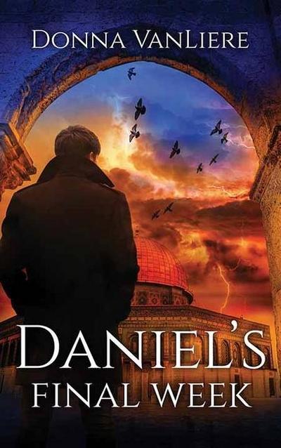 Daniel’s Final Week
