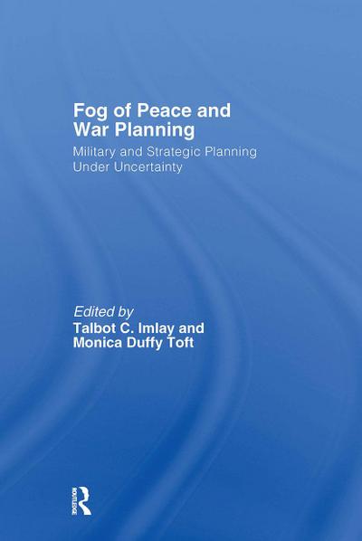 The Fog of Peace and War Planning