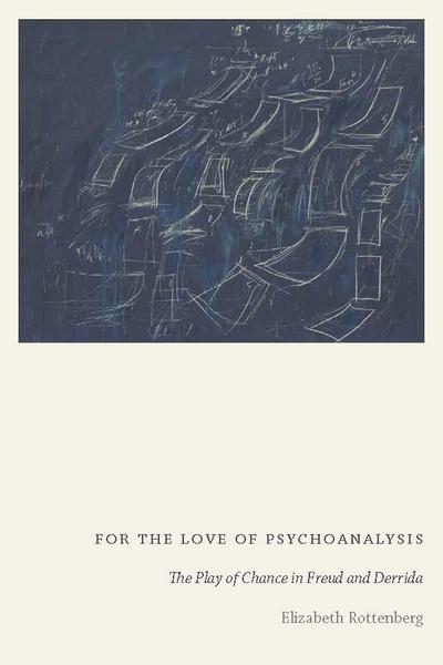 For the Love of Psychoanalysis: The Play of Chance in Freud and Derrida