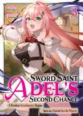 Sword Saint Adel’s Second Chance: Volume 3