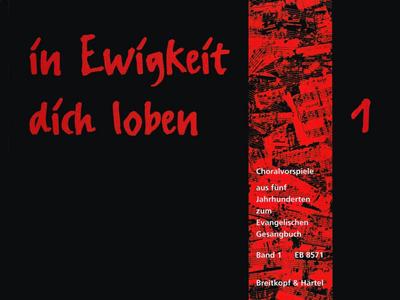 In Ewigkeit Dich Loben, Choralvorspiele zum Evangelischen Gesangbuch. Bd.1