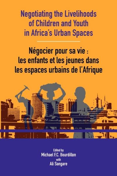 Negotiating the Livelihoods of Children and Youth in Africa’s Urban Spaces