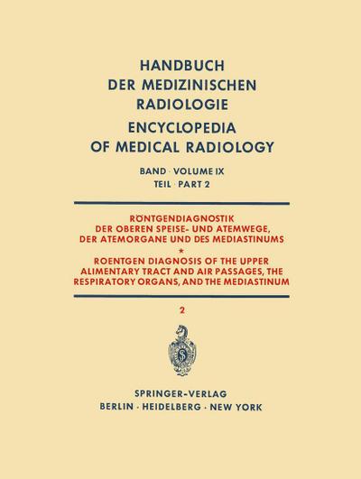 Röntgendiagnostik der Oberen Speise- und Atemwege, der Atemorgane und des Mediastinums Teil 2 / Roentgen Diagnosis of the Upper Alimentary Tract and Air Passages, the Respiratory Organs, and the Mediastinum Part 2