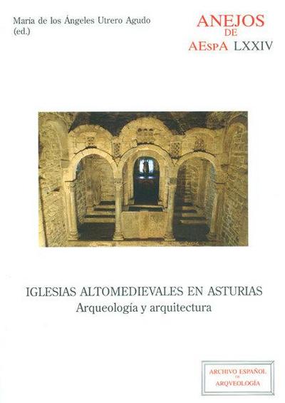 Iglesias altomedievales en Asturias : arqueología y arquitectura