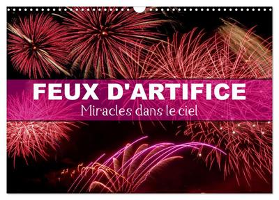 Feux d’Artifice - Miracles dans le ciel (Calendrier mural 2026 DIN A3 vertical), CALVENDO calendrier mensuel
