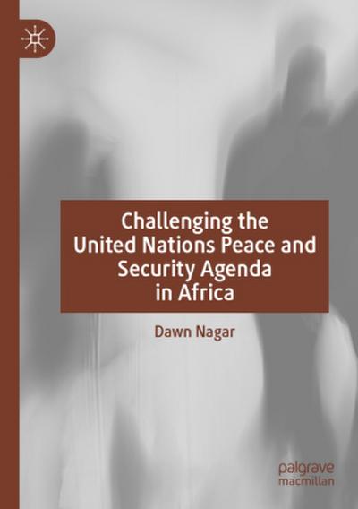 Challenging the United Nations Peace and Security Agenda in Africa