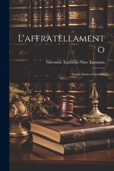 L’affratellamento: Stuido Storico-Giuridico