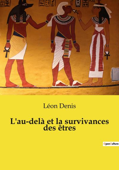 L’au-delà et la survivances des êtres