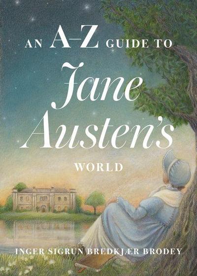 An A-Z Guide to Jane Austen’s World