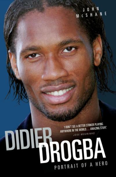 Didier Drogba - Portrait of a Hero