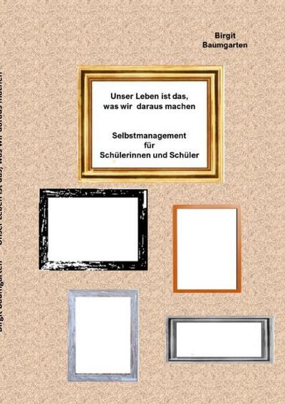 Unser Leben ist das, was wir daraus machen