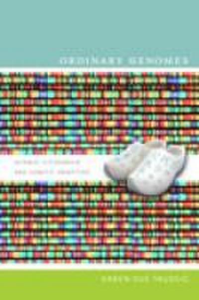 Ordinary Genomes: Science, Citizenship, and Genetic Identities