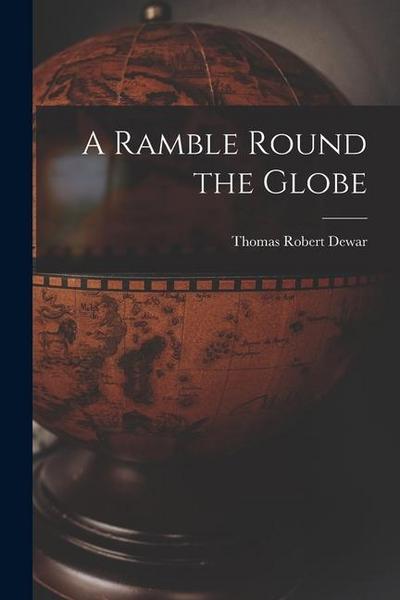 A Ramble Round the Globe