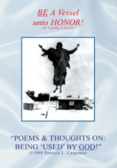 ’’Poems & Thoughts On: Being ’Used’ by God!’’