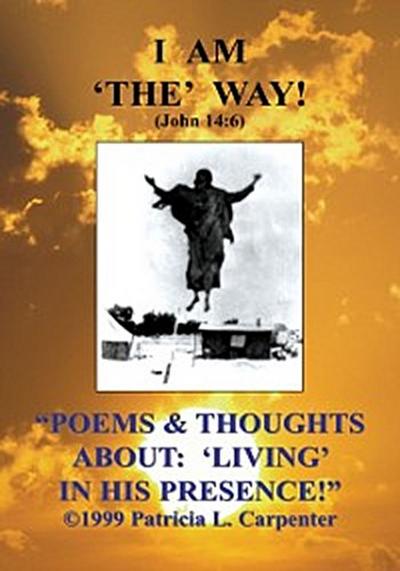 ’’Poems & Thoughts About: ’Living’ in His Presence!’’